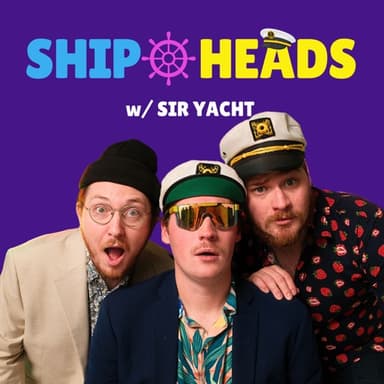 Shipheads w/ Sir Yacht